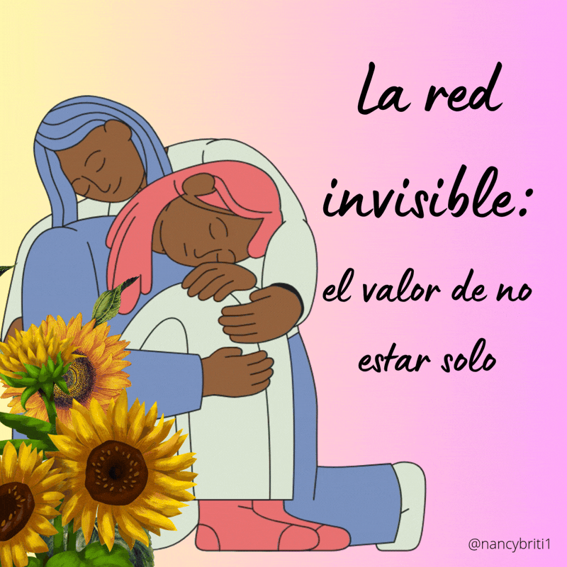 La red invisible: el valor de no estar solo/ The invisible network: the value of not being alone 👨‍👩‍👧‍👦