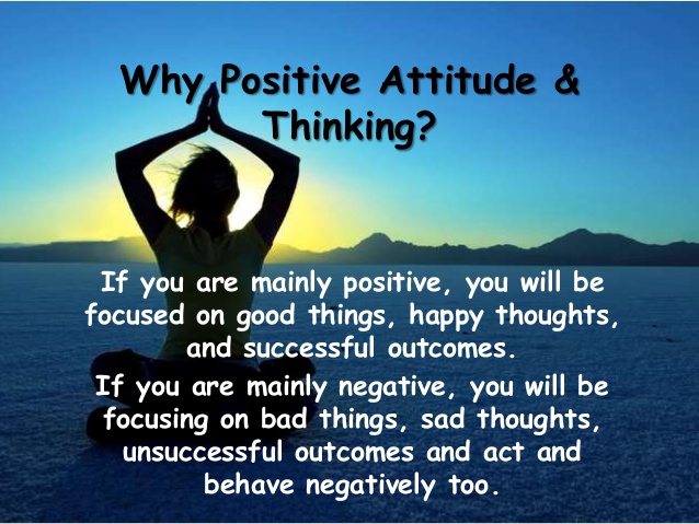 Why have apositive attitude and thinking?