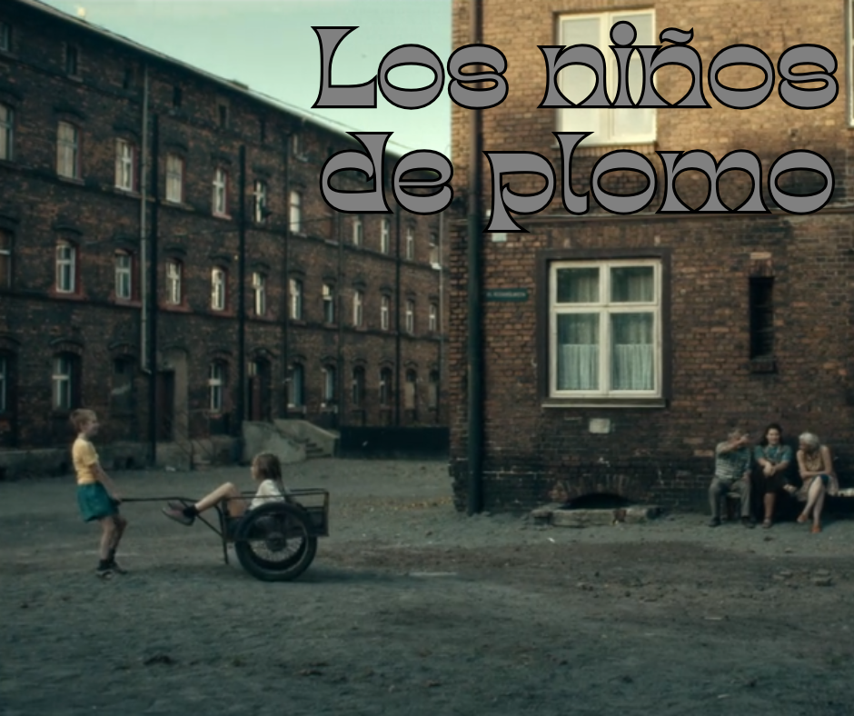 Los niños de Plomo de Polonia: cambios necesarios y peleas silenciosas / Poland's lead children: necessary changes and silent struggles