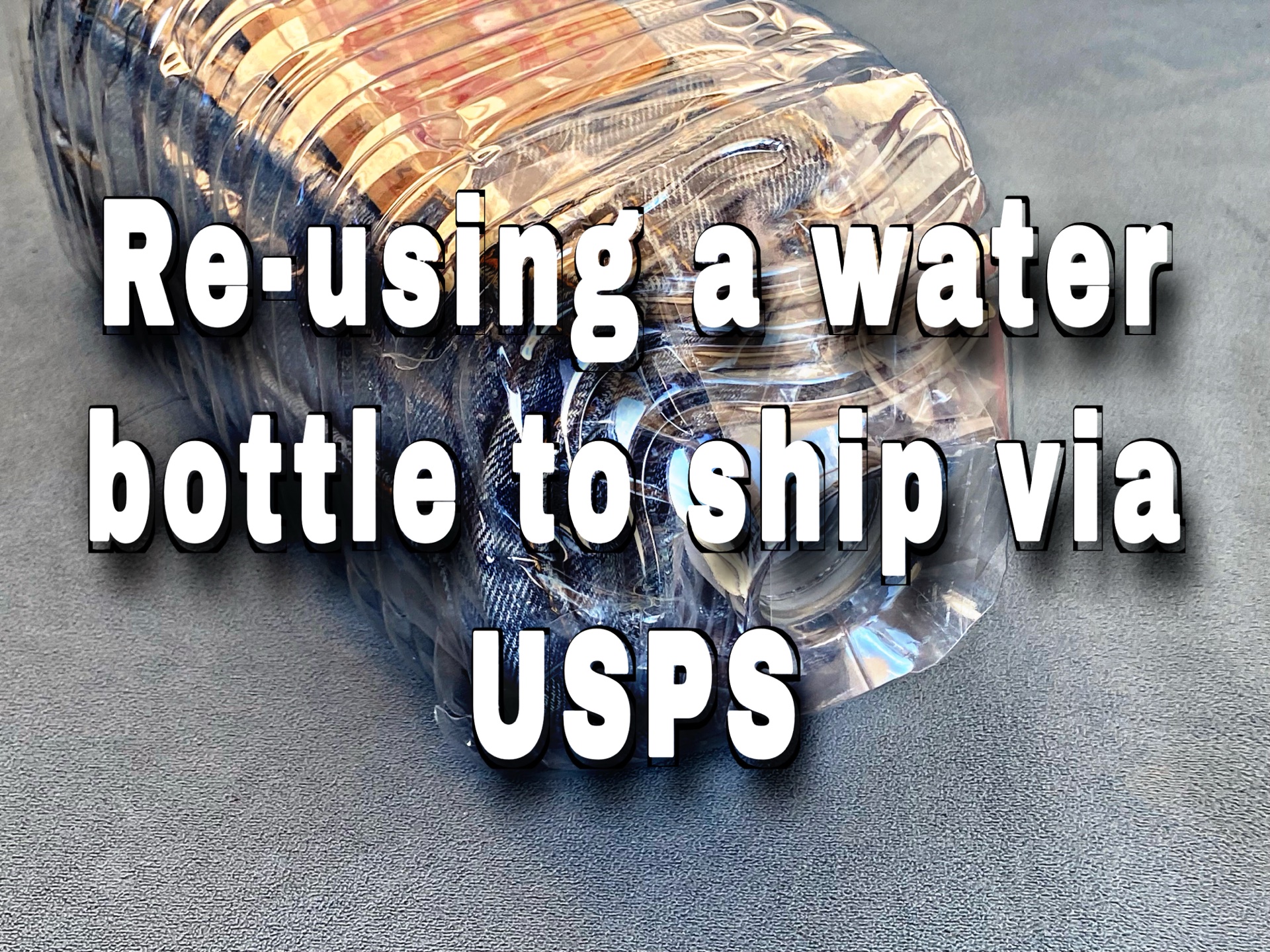 Re-using a water bottle to ship via USPS