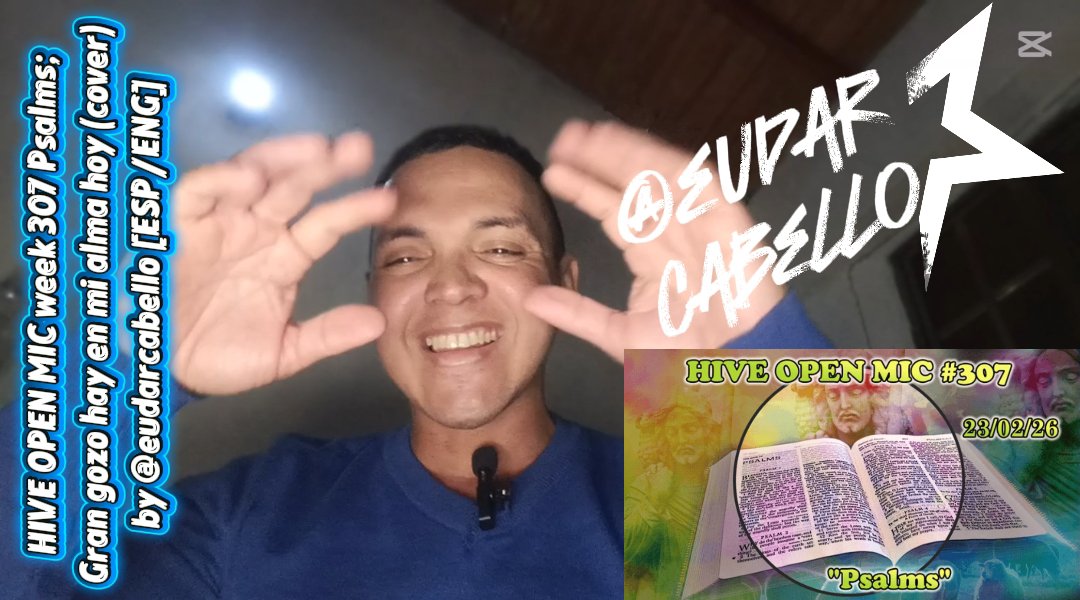 HIVE OPEN MIC week 307 Psalms. Gran gozo hay en mi alma hoy (cover) by @eudarcabello [ESP/ENG]