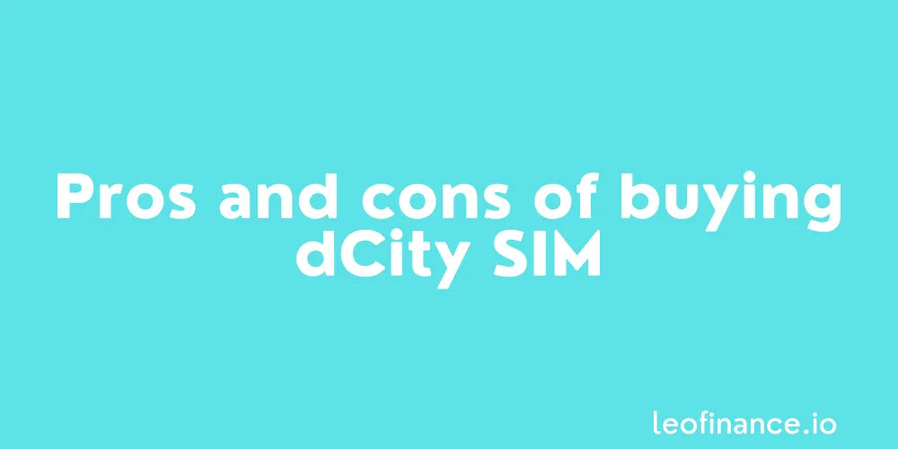 Pros and cons of buying dCity SIM