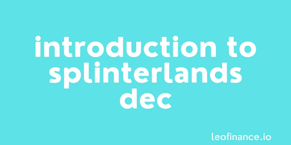 Introduction to Splinterlands DEC.