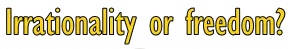Irrationality or freedom---.png