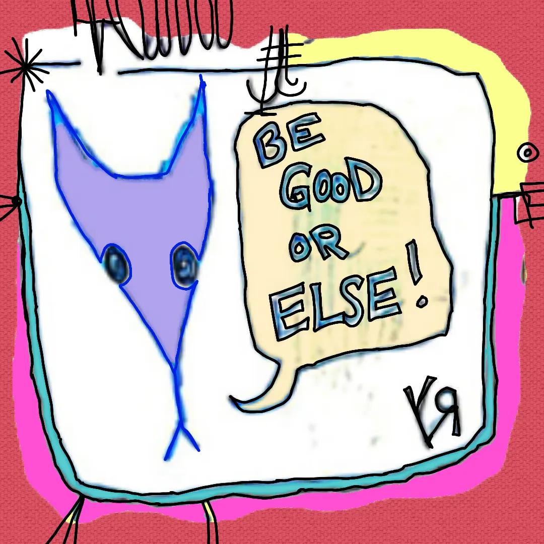 be good or else (dec. 2024).png
