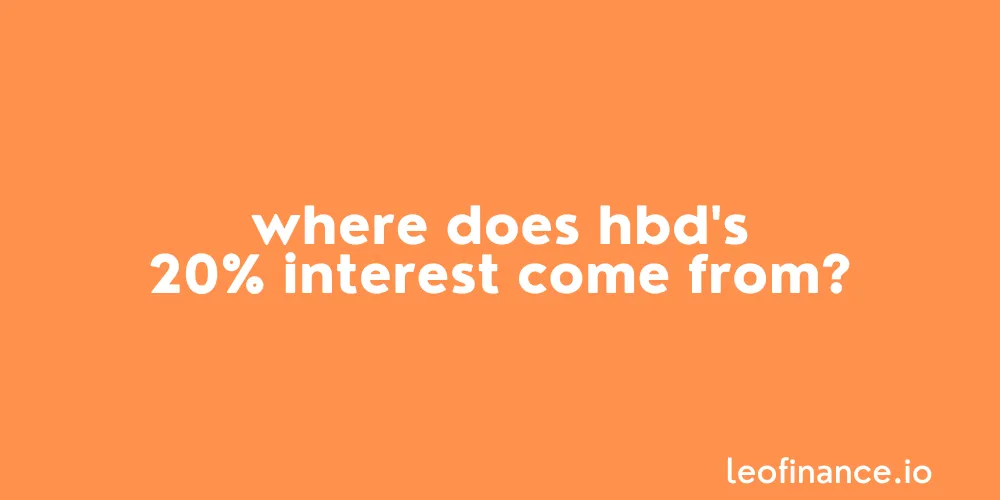 Where does HBD’s 20% interest come from? - More HBD FAQs.