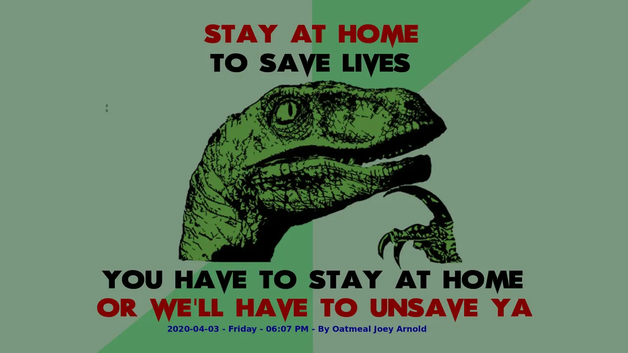 Philosophy Dinosaur Stay at home to save lives. You have to stay at home or we'll have to unsave ya.png