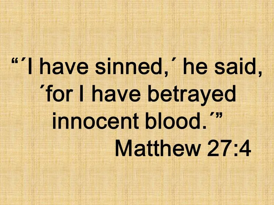 Judas hanged himself. ´I have sinned,´ he said, ´for I have betrayed innocent blood.´ Matthew 27,4.jpg