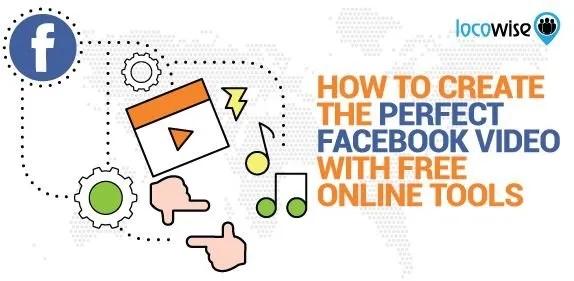 How To Create The Perfect Facebook Video With Free Online Tools