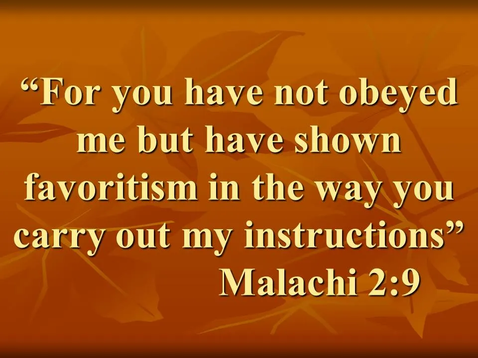 The oracles of Malachi. For you have not obeyed me but have shown favoritism in the way you carry out my instructions.jpg