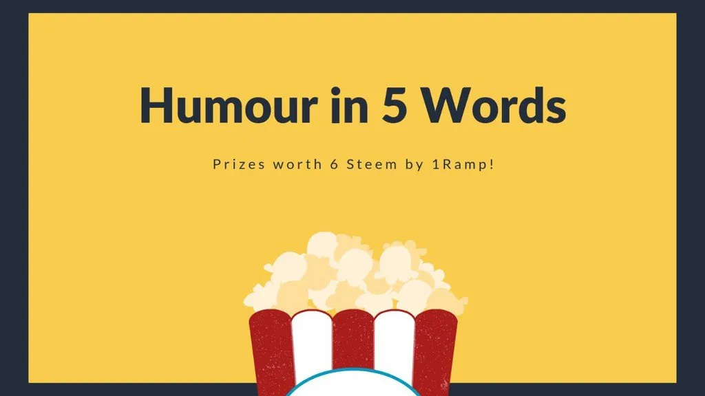 "Humour in 5 words" writing contest by 1Ramp