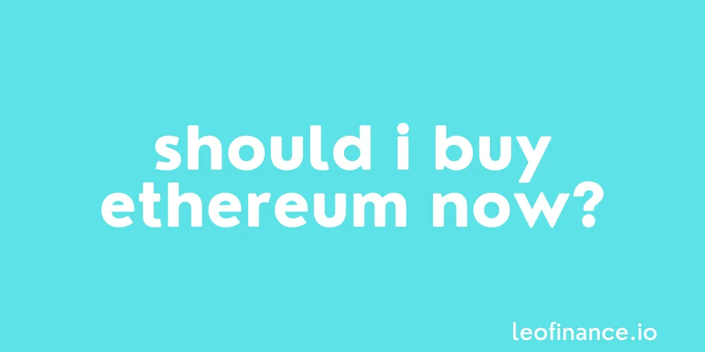 Should I buy Ethereum now?