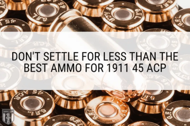 best-ammo-for-1911-45-acp.png