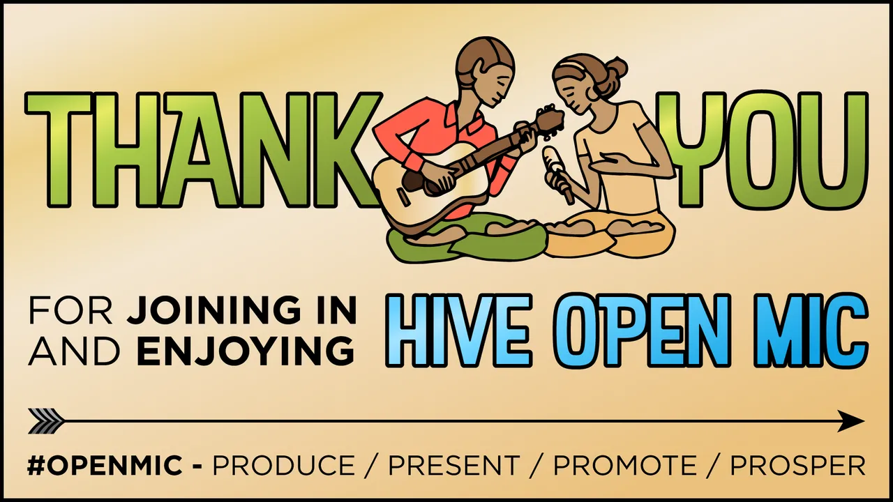 Thank you for joining in and enjoying Hive Open Mic.