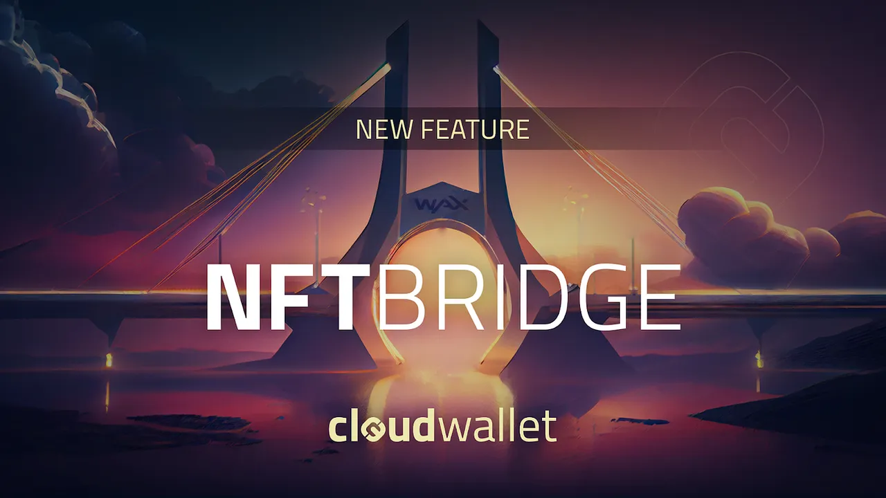 NFT Bridge is Now Integrated into Cloud Wallet!