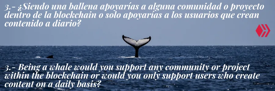 3.- ¿Siendo una ballena apoyarías a alguna comunidad o proyecto dentro de la blockchain o solo apoyarías a los usuarios que crean contenido a diario.png