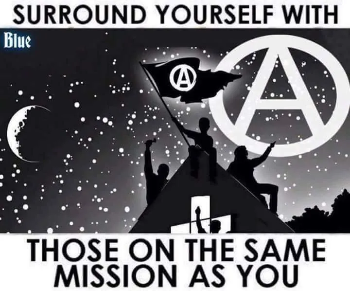 Anarchy Surronding Yourself with the same mission as you.jpg