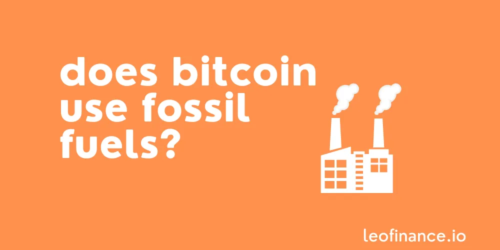 Does Bitcoin use fossil fuels?
