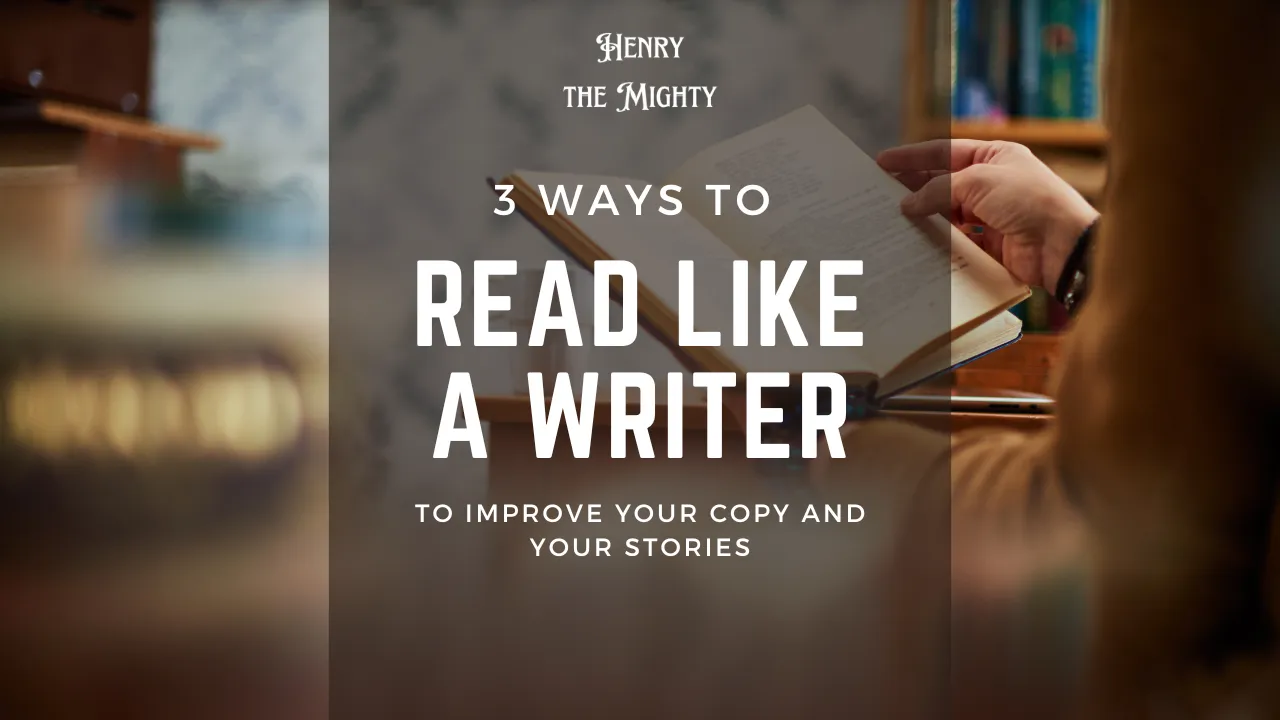 3 ways to improve your Copy and Stories by Reading like a Writer.png