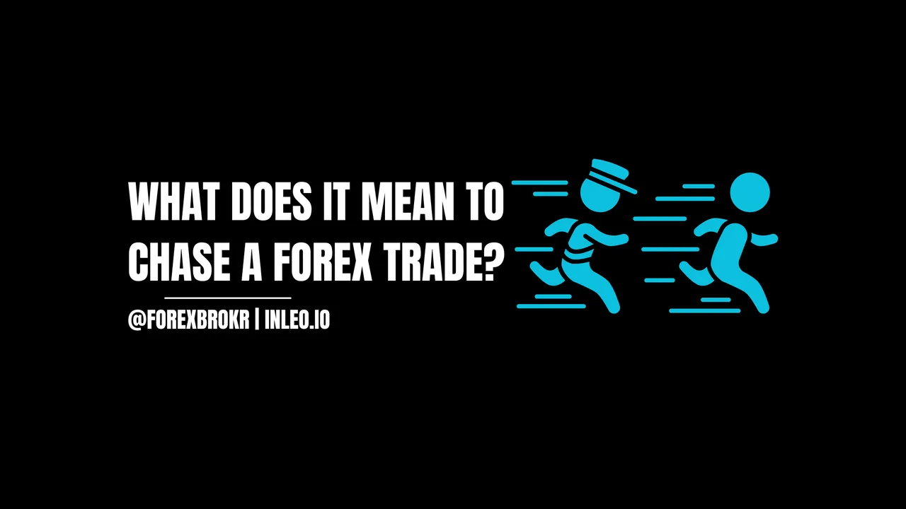 What does it mean to chase a forex trade?