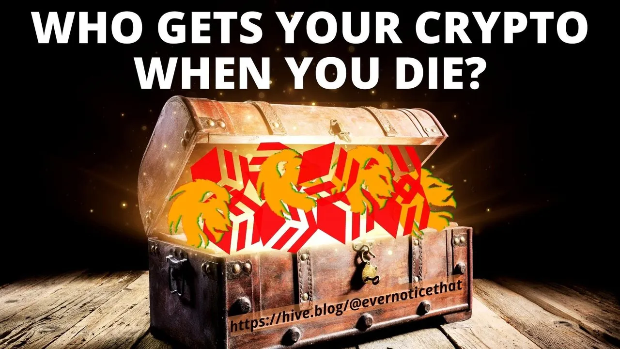 whogetsyourcryptowhenyoudiehiveleofinancecryptocurrenywills EverNoticeThat.jpg