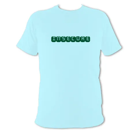 Tshirt with text: Insecure