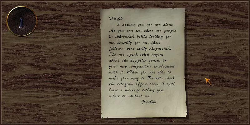 A note to Virgil from Elder Joachim. It instructs him not to talk with anyone about the zeppelin crash, and to head to Tarant where he'll leave instructions at the telegraph office.