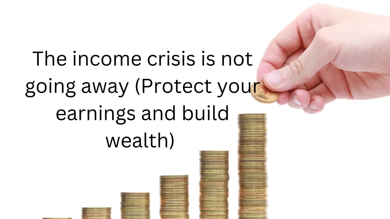 The income crisis is not going away Protect your earnings and build wealth.png
