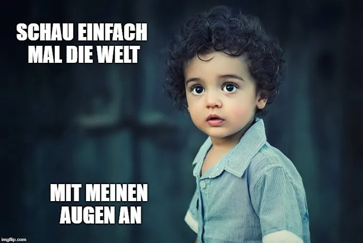 Die Welt mit den Augen eines Kindes sehen