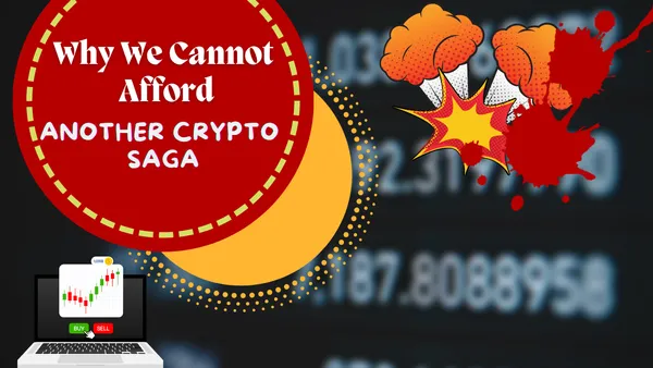 why-we-cannot-afford-another-crypto-saga