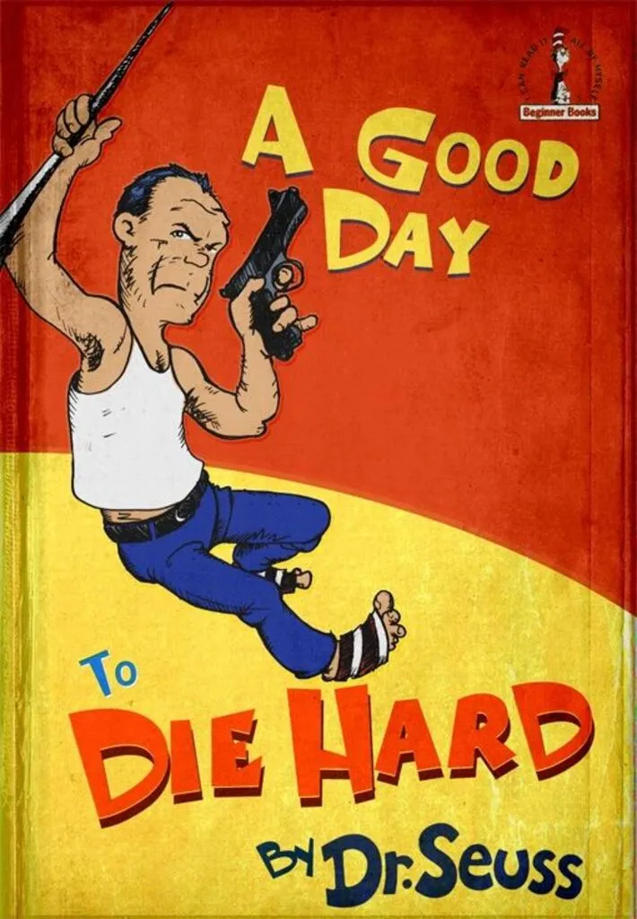 Good Day to Die Hard Dr Suess.jpeg