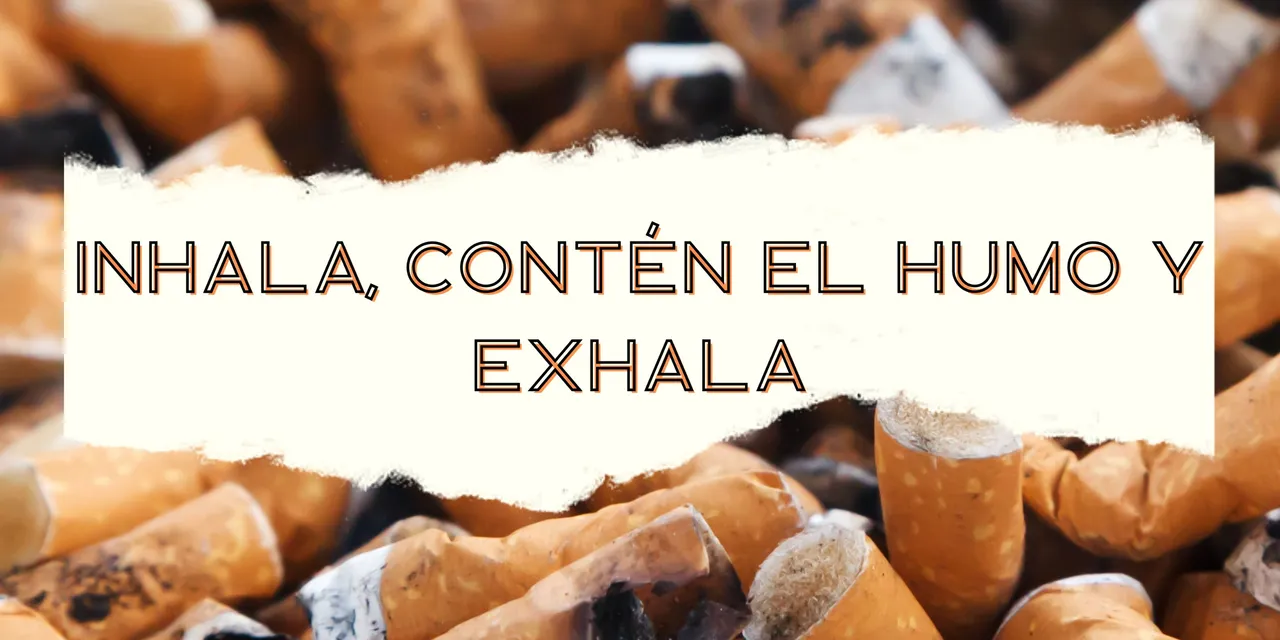 Inhala, contén el humo y exhala.png