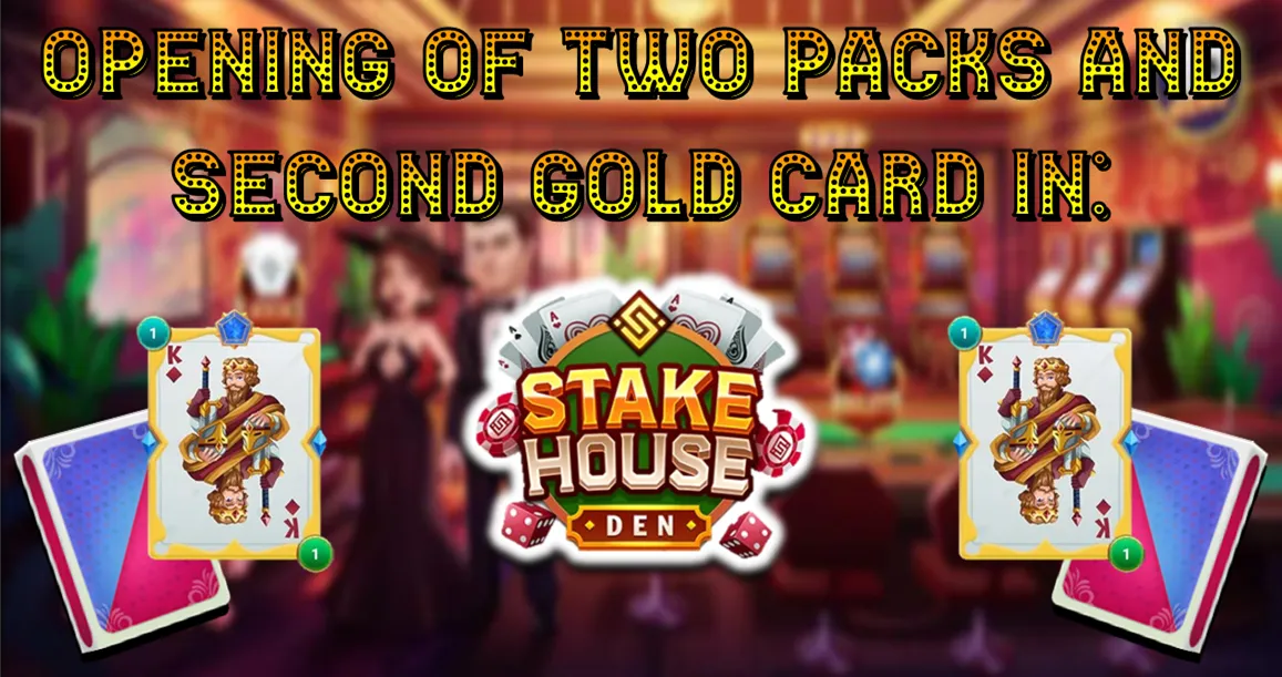 Opening of two packs and second gold card in stakehouseden portada.png