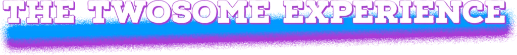 TwosomeExperience.png