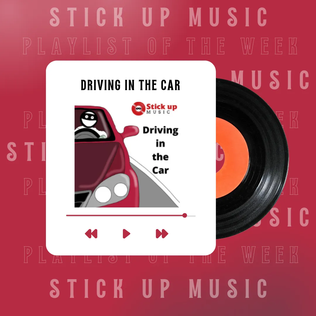 Stick Up music Playlist of the week  - Driving in the car.png