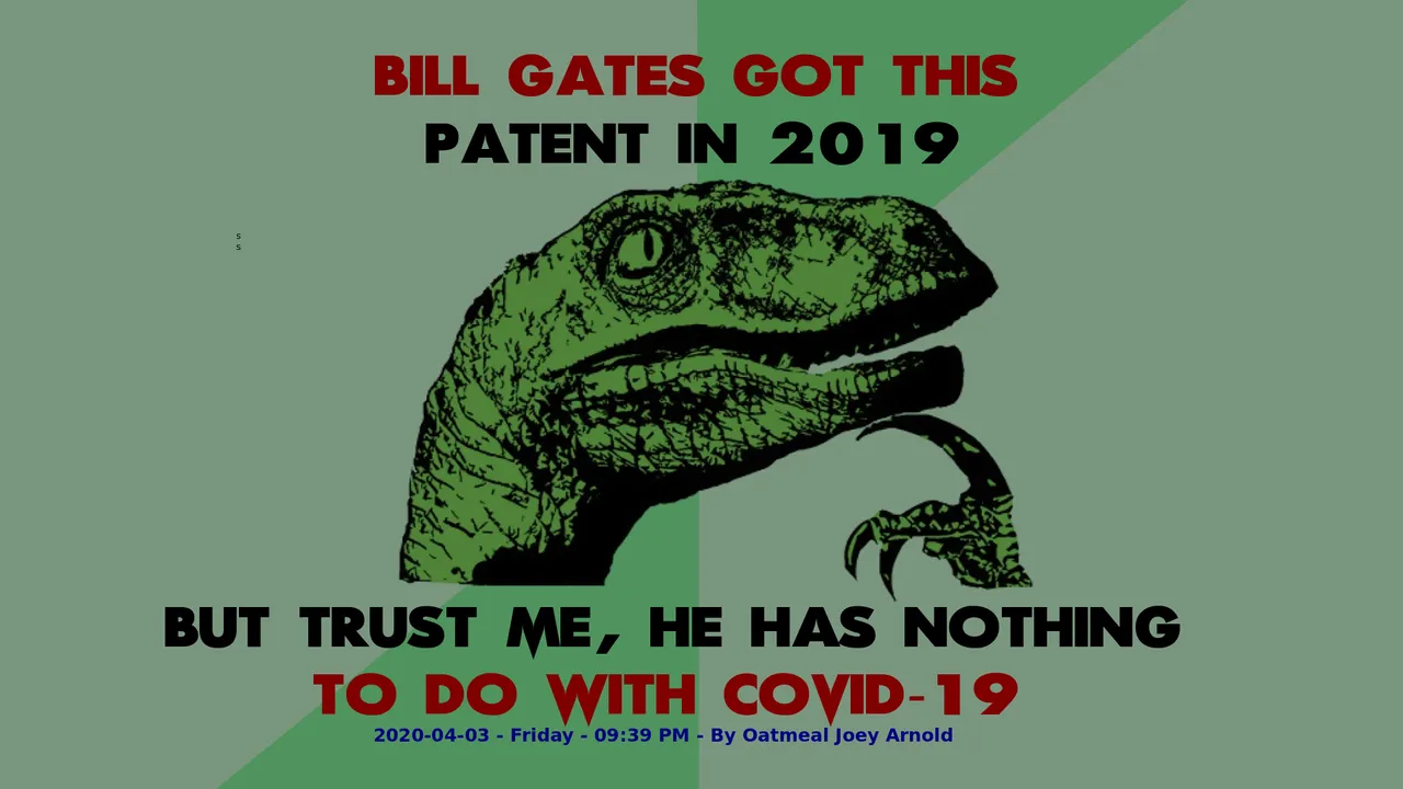 Philosophy Dinosaur Bill Gates got this patent in 2019. But trust me, he has nothing to do with COVID-19.png
