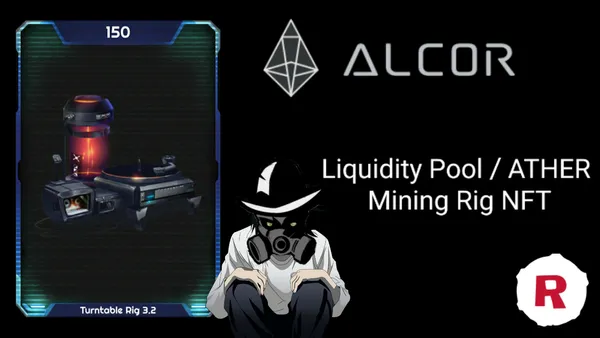 New AETHER Mining Rig purchased, Alcor AETHER/ WAXP liquidity pool....
