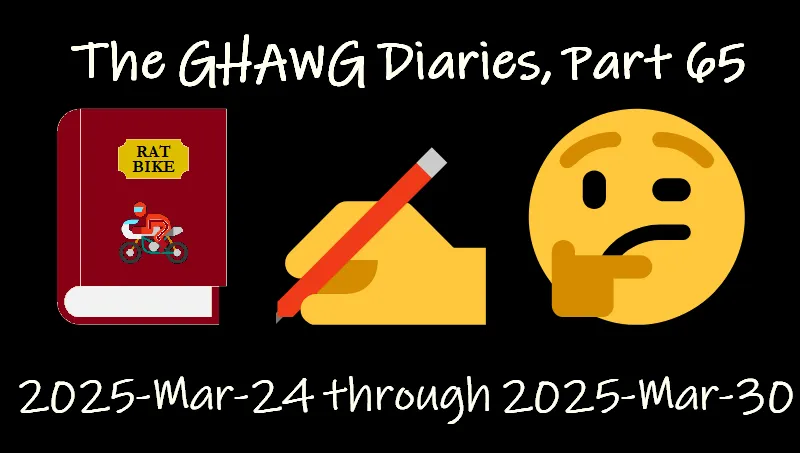 The GHAWG Diaries, Part 65