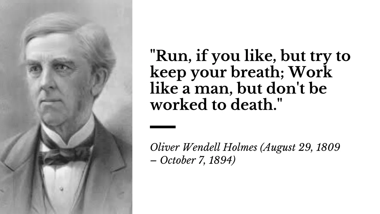 Run, if you like, but try to keep your breath; Work like a man, but don't be worked to death.png