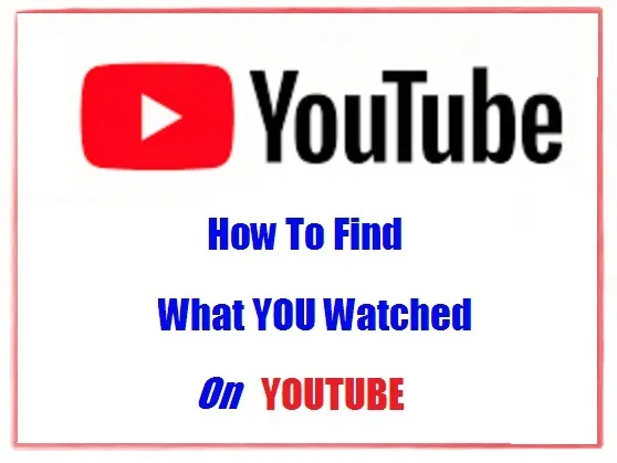 How To Find What You Watched On Youtube.jpg