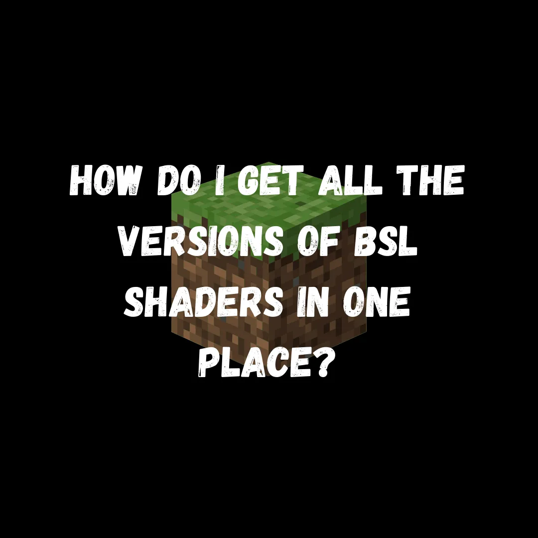 how_do_i_get_all_the_versions_of_bsl_shaders_in_one_place.png