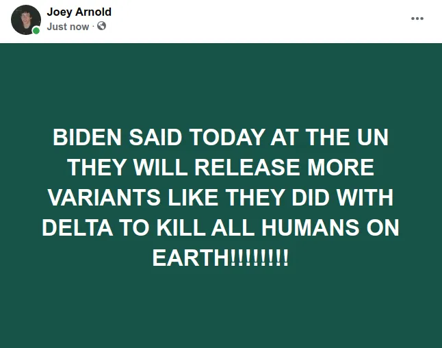 Screenshot at 2021-09-21 17:20:48 BIDEN SAID TODAY AT THE UN THEY WILL RELEASE MORE VARIANTS LIKE THEY DID WITH DELTA TO KILL ALL HUMANS ON EARTH!!!!!!!!.png