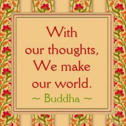 Buddha quote with our thoughts we make our world.jpg