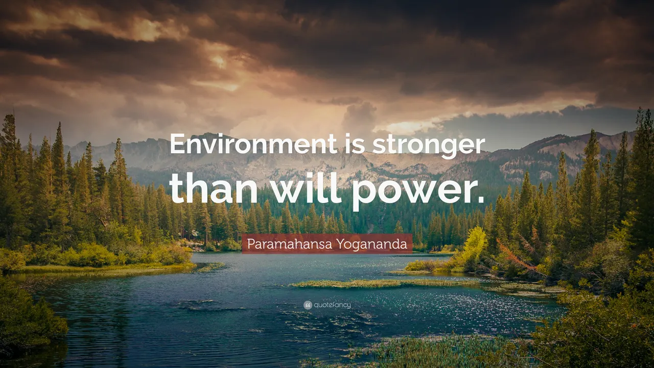 208361_paramahansa_yogananda_quote_environment_is_stronger_than_will.jpg