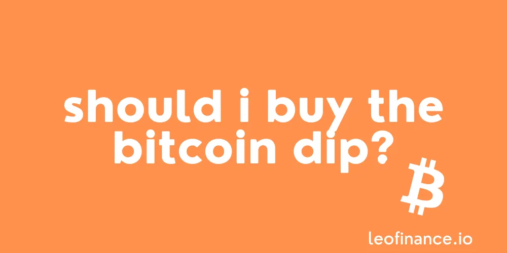 Should I buy the Bitcoin dip?