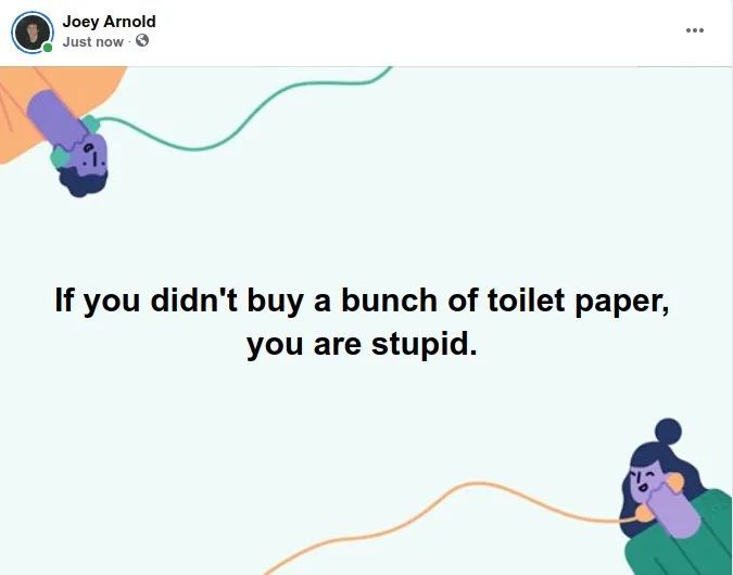 Screenshot at 2021-10-14 23:04:32 If you didn't buy a bunch of toilet paper, you are stupid.png