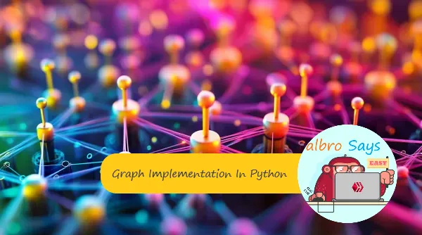Graph Implementation In Python [PART 2] By albro