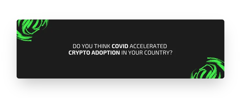 Do you think covid accelerated crypto adoption in your country.png