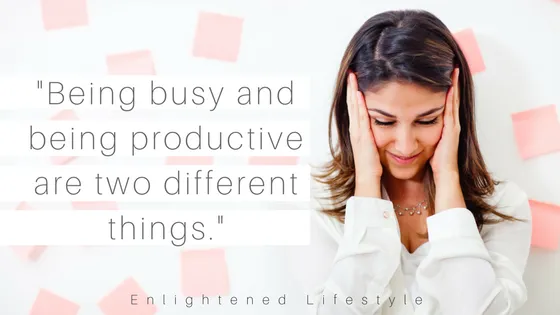 "Being busy and being productive are two different things.".png