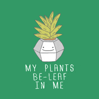my plants be leaf in me.gif